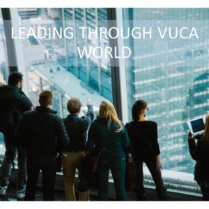 "Leading Through VUCA World" High Impact Leadership Series